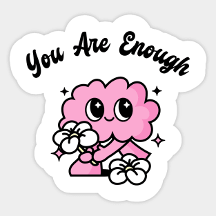 You Are Enough Mental Health Sticker